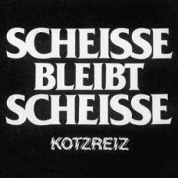 Kotzreiz : Scheisse Bleibt Scheisse